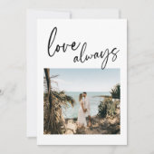 Elegant Script Love Always Modern Photo Wedding Aankondiging (Voorkant)