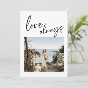 Elegant Script Love Always Modern Photo Wedding Aankondiging