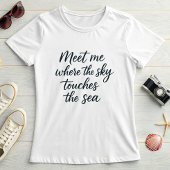 Elegant Script “Sky Touches the Sea”,  Summer  T-shirt