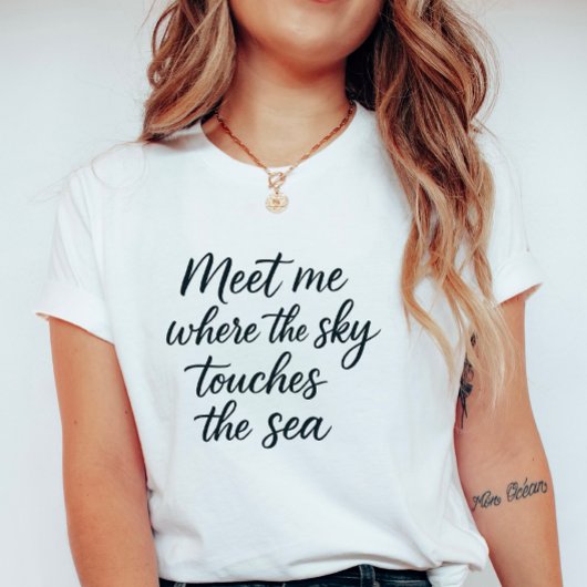 Elegant Script “Sky Touches the Sea”,  Summer  T-shirt