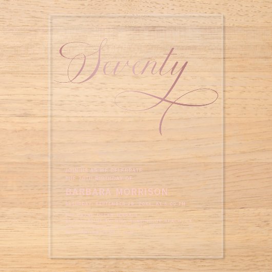 Elegant script Zeventig Roos Goud 70ste Verjaardag Acryl Uitnodigingen (Voorkant)