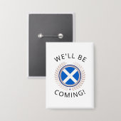 Elegant We'll Be Coming | Scotland Flag Badge  Button (Voorkant / Achterkant)