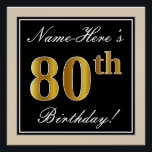Elegant, zwart, Faux Gold 80th Birthday   naam Perfect Poster<br><div class="desc">Dit eenvoudige en elegante ontwerp van het poster van de verjaardagspartij kenmerkt een gepersonaliseerd bericht zoals "Naam-Hier is de 80ste verjaardag!" (met de "80ste" met een faux/imitatie gouden-als kleur blik) binnen een zwart-gekleurd vierkant gebied met een eenvoudig grensoverzicht. De naam is in een elegante wit-gekleurde manuscript-als tekst, en kan worden...</div>