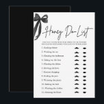 Elegante Black Bow Honey Do Lijst Vrijgezellenfees Kaart<br><div class="desc">Maak je vrijgezellenfeest extra leuk met de Elegant Black Bow Honey Do List Game! 🎀💍 Dit stijlvolle en speelse spel heeft een chique zwarte strik en een elegant script, ideaal voor een stijlvol vrijgezellenfeest. 🖤✨ Gasten zullen humoristische of oprechte taken schrijven voor de bruidegom om te voltooien na de bruiloft...</div>
