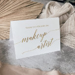 Elegante gouden kalligrafie bruiloft make-up artie bedankkaart<br><div class="desc">Deze elegante gouden kalligrafie bruiloft make-up artiest bedankje is perfect voor een eenvoudige bruiloft. Het neutrale ontwerp is voorzien van een minimalistische kaart versierd met romantische en grillige faux gold folie typografie. Let op: Dit ontwerp heeft geen echte gouden folie. Het is een hoogwaardige afbeelding die eruit ziet als een...</div>