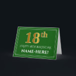 Elegante namaak gouden uitstraling 18e verjaardag, kaart<br><div class="desc">De voorkant van dit respectvolle en elegante ontwerp voor een verjaardagskaart toont een groot rangtelwoord "18e" met een imitatie goudkleurige uitstraling, de tekst "HAPPY 18TH BIRTHDAY, ", een aanpasbare naam van de ontvanger en een randpatroon bestaande uit dunne lijnen op een groene achtergrond. De binnenkant bevat een gepersonaliseerde verjaardagsgroet, maar...</div>
