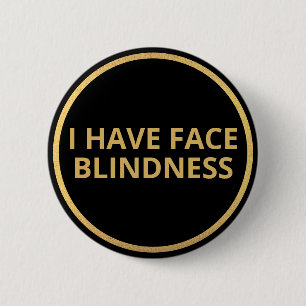 Elegante zwart gouden tekst Ik heb gezichtsblindhe Ronde Button 5,7 Cm