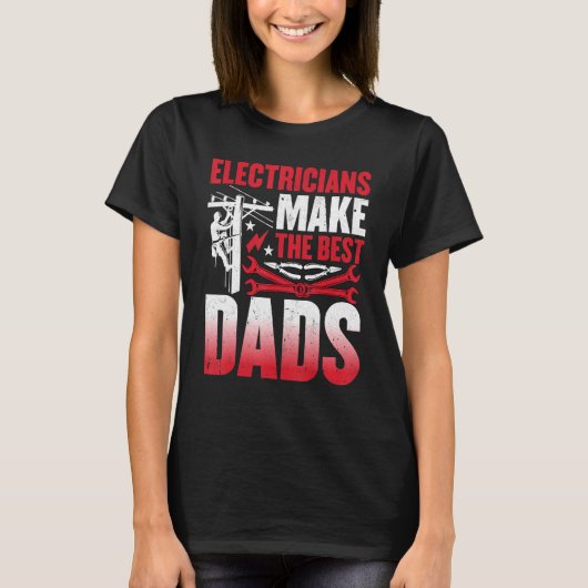 Elektrici maken de beste Dads Electrice papa T-shirt (Voorkant)