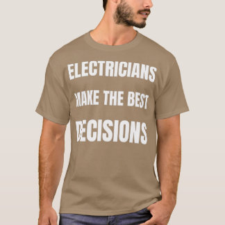 Elektrici nemen de beste beslissingen t-shirt