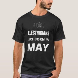 Elektrici worden in mei geboren t-shirt