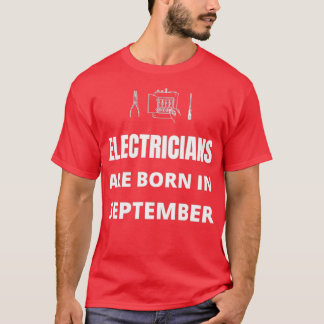 Elektrici worden in september geboren t-shirt