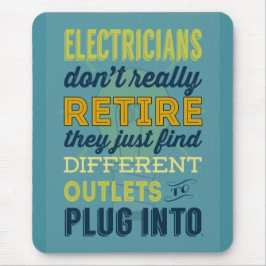 Elektrici zijn niet echt retire-Humor Muismat