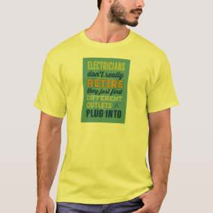 Elektrici zijn niet echt retire-Humor T-shirt