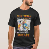Elektricien ik probeer aardig te zijn, maar soms m t-shirt (Voorkant)