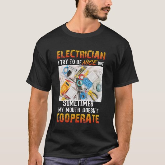 Elektricien ik probeer aardig te zijn, maar soms m t-shirt (Voorkant)