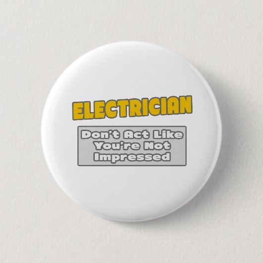 Elektricien.. Je bent onder de indruk Ronde Button 5,7 Cm (Voorkant)