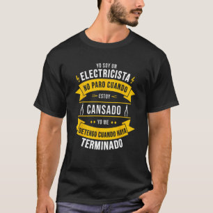 Elektricien niet moe Ik stop wanneer het einde T-shirt