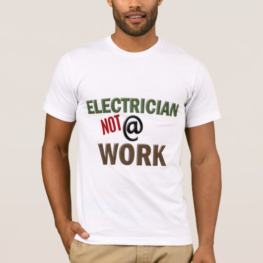 elektricien NIET op het werk T-shirt (Voorkant)