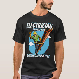 elektricien omdat de bouwers ook helden nodig hebb t-shirt