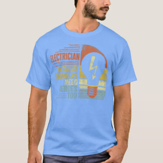 elektricien omdat ingenieurs helden te 1 nodig heb t-shirt