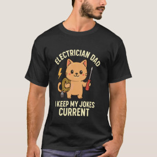 Elektricien Vader Kat Ik Houd Mijn Grappen Actueel T-shirt