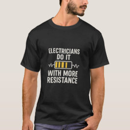 Elektriciens Doen Het Met Meer Weerstand T-Shirt