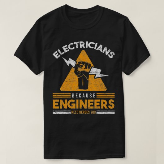 elektriciens omdat ingenieurs helden te gemakkelij t-shirt (Design voorkant)