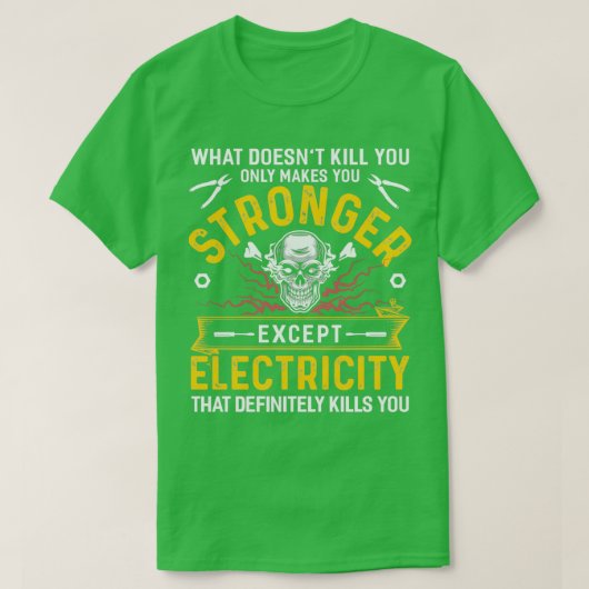 Elektriciteit doodt je zeker t-shirt (Design voorkant)