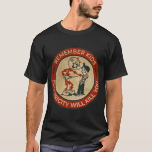 Elektriciteit zal je T-ShirtElectricity doden T-shirt