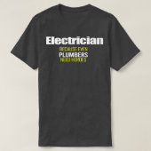 Elektricus omdat zelfs plammers geld nodig hebben t-shirt (Design voorkant)