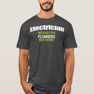 Elektricus omdat zelfs plammers geld nodig hebben t-shirt