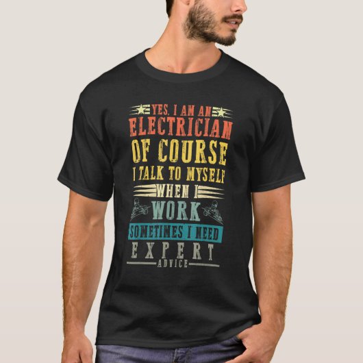 Elektricus praat met mezelf als ik expert Advi wer T-shirt (Voorkant)