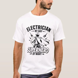 Elektriker Overdag Superheld 's Nachts T-shirt