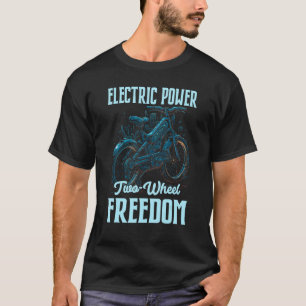 Elektrisch vermogen Twee Wiel Vrijheid Elektro Aan T-shirt
