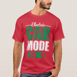Elektrische Auto Modus Aan EV Bestuurder Elektrisc T-shirt
