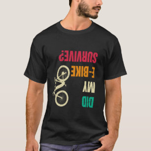 Elektrische fiets heeft mijn e-bike overleefd Grap T-shirt