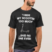 Elektrische scooter Gift Funny Riding Te veel T-shirt (Voorkant)