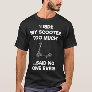 Elektrische scooter Gift Funny Riding Te veel T-shirt