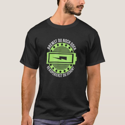 Elektronica zijn nog steeds remmende E-automotoren T-shirt (Voorkant)