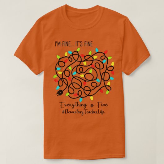 Elementair leraar Funny Het is FIne kerstlicht T-shirt (Design voorkant)
