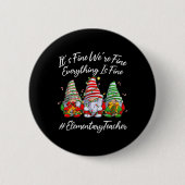 Elementary Teacher Crew Everything Is Fine Christm Ronde Button 5,7 Cm (Voorkant)