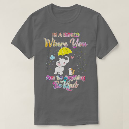 Elephant in een wereld waar je alles kunt zijn t-shirt (Design voorkant)