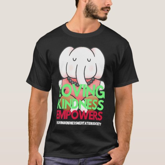 Elephant Loving Kindness Empowers Meditation Kindn T-shirt (Voorkant)