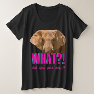Elephant wat zei je net? grote maat t-shirt
