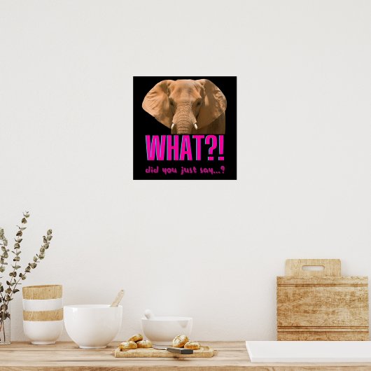 Elephant wat zei je net? poster (Keuken)