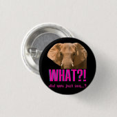 Elephant wat zei je net? ronde button 3,2 cm (Voorkant /achterkant)
