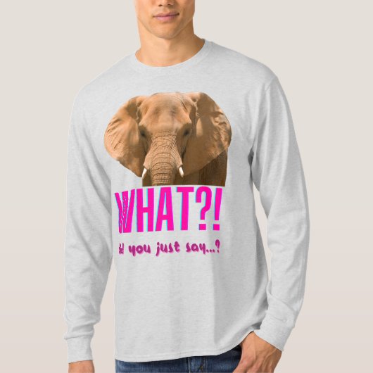 Elephant What Did You Just Say? T-shirt (Voorkant)