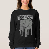 Elephant Your Argument Is Irrelephant Animal Lover Trui (Voorkant)