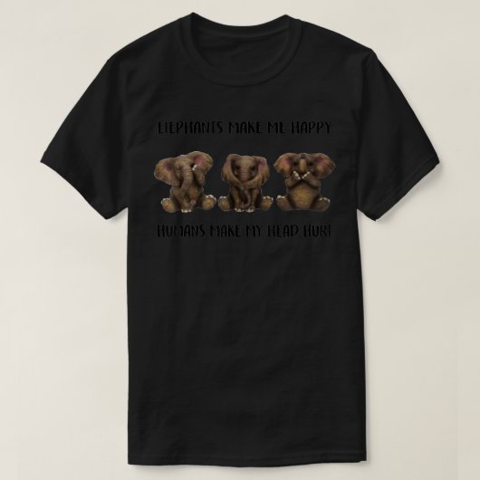Elephants Make Me Happy Funny Animal Lovers Men Wo T-shirt (Design voorkant)