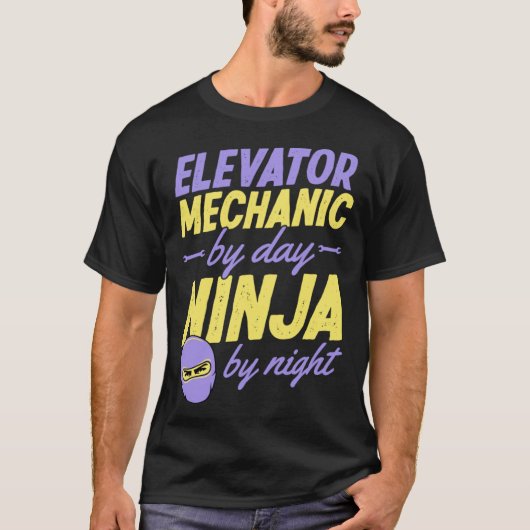 Elevator Mechanic By Day Ninja By Night  1 T-shirt (Voorkant)